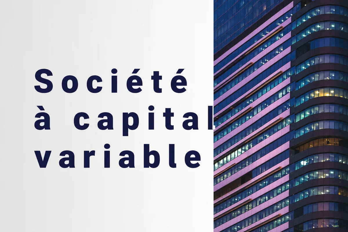Capital variable en SAS et SCI : fonctionnement, avantages et mise en place